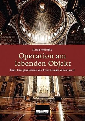 Bild des Verkufers fr Operation am lebenden Objekt : Roms Liturgiereformen von Trient bis zum Vaticanum II zum Verkauf von AHA-BUCH GmbH