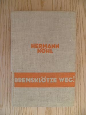 Bremsklötze weg! Das Lebensbuch eines deutschen Fliegers. Berlin, Sieben Stäbe, 1932. 228 S. Mit ...