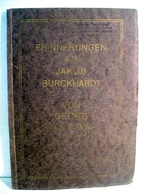 Bild des Verkufers fr Erinnerungen an Jakob Burckhardt. Mit einem Vorwort v. H. Oncken fr die Freunde von Georg Klebs. Nach einer im Nachlasse gef. Niederschrift Hrsg. von Luise Klebs. zum Verkauf von Antiquariat Bler