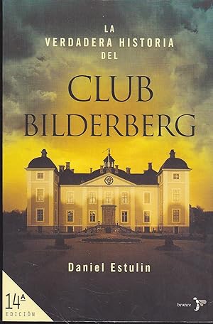LA VERDADERA HISTORIA DEL CLUB BILDERBERG (Ilustrado láminas fotos)