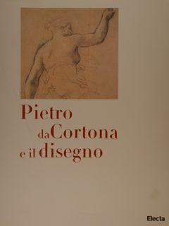 Imagen del vendedor de PIETRO DA CORTONA E IL DISEGNO. Roma, Accademia Nazionale di San Luca - Calcografia 30 ottobre 1997 - 10 febbraio 1998. a la venta por EDITORIALE UMBRA SAS