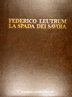 FEDERICO LEUTRUM LA SPADA DEI SAVOIA.