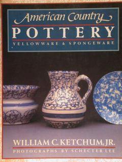 AMERICAN COUNTRY POTTERY, YELLOWWARE & SPONGEWARE.