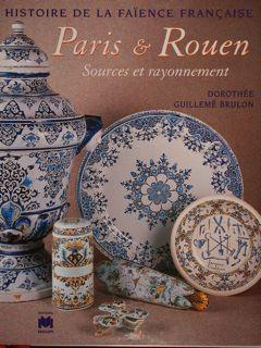 Seller image for Histoire de la faence Franaise. PARIS & ROUEN. Sources et rayonnement. for sale by EDITORIALE UMBRA SAS