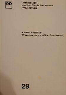 Arbeitsberichte Städtisches Museum Braunschweig. Braunschweig um 1671 im Stadtmodell.