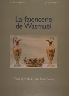 LA FAÏENCERIE DE WASMUËL. Trois familles, une faïencerie.