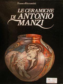 LE CERAMICHE DI ANTONIO MANZI.