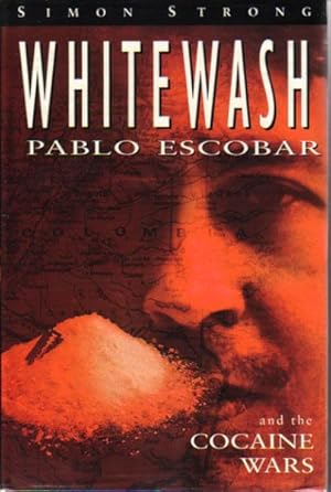 Imagen del vendedor de WHITEWASH. Pablo Escobar and the Cocaine Wars. a la venta por Black Stump Books And Collectables