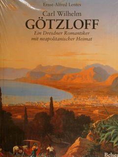 Seller image for CARL WILHELM GOETZLOFF. Ein Dresdner Romantiker mit neapolitanischer Heimat. for sale by EDITORIALE UMBRA SAS