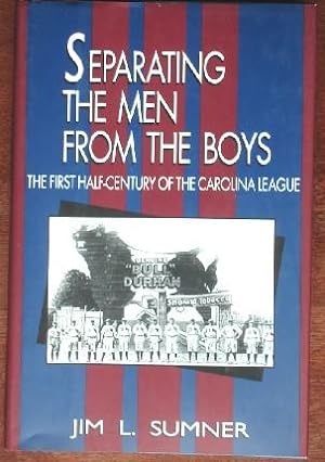 Image du vendeur pour Separating the Men From the Boys: The First Half-Century of the Carolina League mis en vente par Canford Book Corral