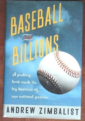 Immagine del venditore per Baseball and Billions: A Probing look inside the big business of our National Pastime venduto da Canford Book Corral