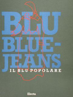 Immagine del venditore per BLU BLUE - JEANS. Il blu popolare. venduto da EDITORIALE UMBRA SAS