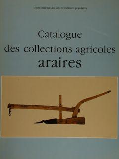 Musée national des arts et traditions popilaires. CATALOGUE DES COLLECTIONS AGRICOLES ARAIRES ET ...