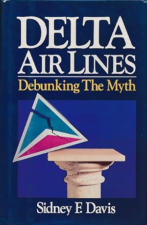 Seller image for Delta Air Lines: Debunking the Myth for sale by Barter Books Ltd