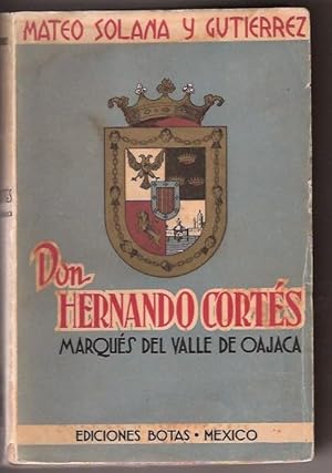 Seller image for DON HERNANDO CORTES MARQUES DEL VALLE DE OAJACA for sale by Oscar Diaz