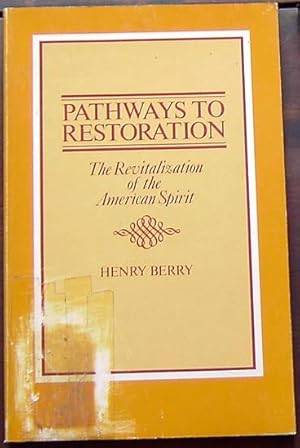 Immagine del venditore per Pathways to Restoration: The Revitalization of the American Spirit venduto da Rainy Day Paperback