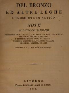DEL BRONZO ED ALTRE LEGHE CONOSCIUTE IN ANTICO. Livorno Presso Tommaso Masi e Comp., 1810.