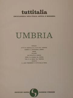 Tuttitalia. UMBRIA. Perugia, Città di Castello e l Alta Val Tiberina, Gubbio e l Appennino Umbro,...