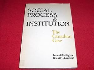 Social Process and Institution : The Canadian Case