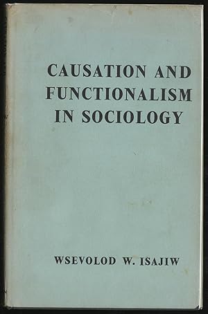 Seller image for CAUSATION AND FUNCTIONALISM IN SOCIOLOGY for sale by Between the Covers-Rare Books, Inc. ABAA