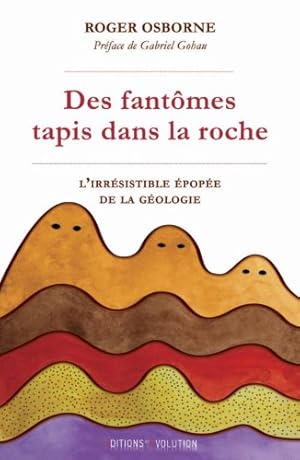 Seller image for Des fantmes tapis dans la roche : L'irrsistible pope de la gologie for sale by librairie philippe arnaiz