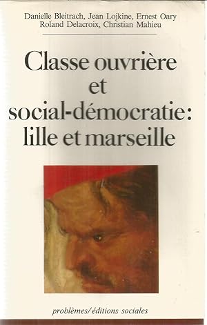 Classe ouvrière et social-démocratie : Lille et Marseille