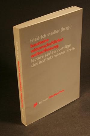 Seller image for Bausteine wissenschaftlicher Weltauffassung: Lecture Series / Vortrge des Instituts Wiener Kreis, 1992-1995. for sale by Steven Wolfe Books