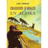 Seller image for CHASSEURS D'IMAGES EN ALASKA for sale by secretdulivre