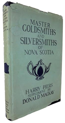 Seller image for Master Goldsmiths and Silversmiths of Nova Scotia and Their Marks. Compiled from unfinished manuscript and notes (written between 1935-1940). With introduction and illustrations, by Una B. Thomson and A. Matilda Strachan. Supplement & drawings by Donald C. MacKay for sale by J. Patrick McGahern Books Inc. (ABAC)