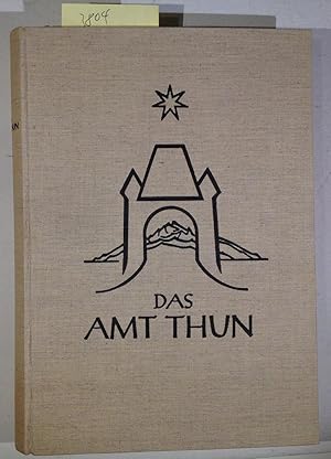 Das Amt Thun - Eine Heimatkunde 1. Band ( Mehr Nicht Erschienen )