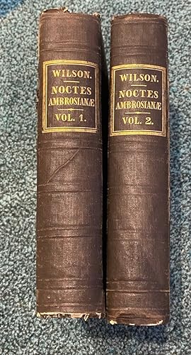 Noctes Ambrosianae of "Blackwood" Volume 1 and Volume 2