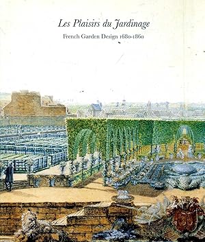Seller image for Les Plaisirs du Jardinage French Garden Design 1680-1860 for sale by Pendleburys - the bookshop in the hills