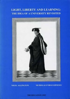 Seller image for Light, Liberty and Learning : The Idea of a University Revisited for sale by Godley Books