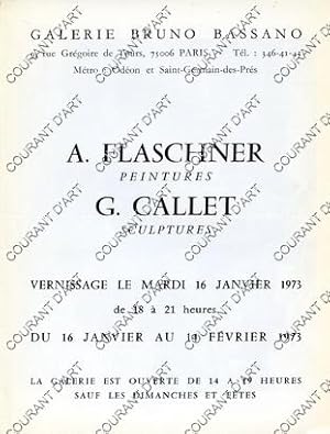 A. FLASCHNER. PEINTURES. G. CALLET. SCULPTURES. 16/01/1973-14/02/1973. (Weight= 10 grams)