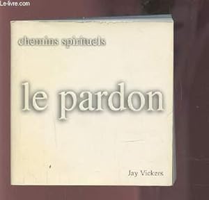 Bild des Verkufers fr LE PARDON - CHEMINS SPIRITUELS. zum Verkauf von Le-Livre