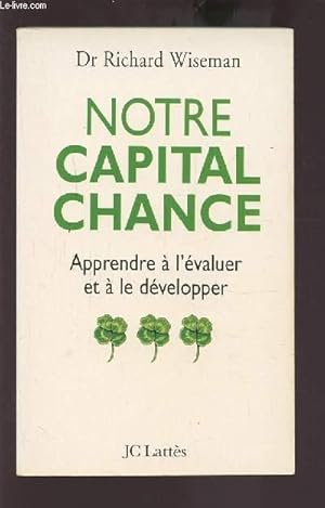 Seller image for NOTRE CAPITAL CHANCE - APPRENDRE A L'EVALUER ET A LA DEVELOPPER. for sale by Le-Livre