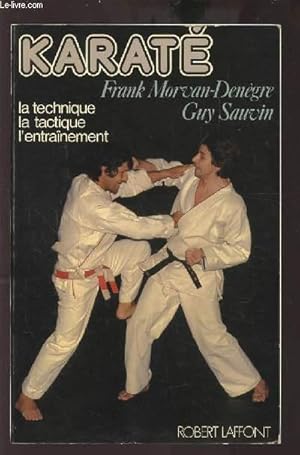 Seller image for KARATE - LA TECHNIQUE / LA TACTIQUE / L'ENTRAINEMENT. for sale by Le-Livre