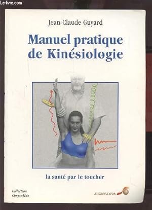 Bild des Verkufers fr MANUEL PRATIQUE DE KINESIOLOGIE - LA SANTE PAR LE TOUCHER. zum Verkauf von Le-Livre