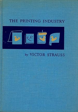 Imagen del vendedor de The Printing Industry : An Introduction to its Many Branches, Processes and Products. [Printing Processes & Methods; Composition for Printing; Theory & Practice of Full-Color Printing; Graphic Arts Photography; Printing Presses; Presswork; etc] a la venta por Joseph Valles - Books