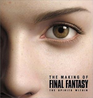 Bild des Verkufers fr The Making of Final Fantasy, the Spirits Within. ?????????? zum Verkauf von Joseph Valles - Books