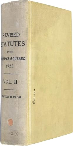 The Revised Statutes of Province of Quebec 1925 Promulgated and Published in Virtue of the Act 15...