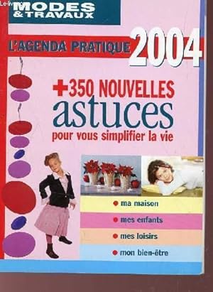 Bild des Verkufers fr L'AGENDA PRATIQUE 2004 DE MODES & TRAVAUX + 350 NOUVELLES ASTUCES POUR VOUS SIPLIFIER LA VIE. zum Verkauf von Le-Livre