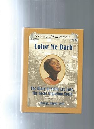 Bild des Verkufers fr Color Me Dark: The Diary of Nellie Lee Love, the Great Migration North, Chicago, Illinois, 1919 zum Verkauf von ODDS & ENDS BOOKS