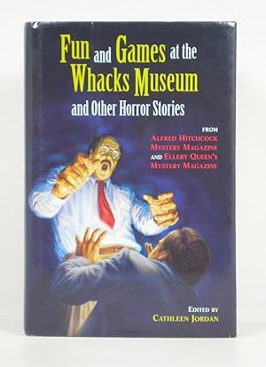 Imagen del vendedor de Fun and Games at the Whacks Museum and Other Horror Stories from Alfred Hitchcock Mystery Magazine and Ellery Queen's Mystery Magazine a la venta por Banjo Booksellers, IOBA