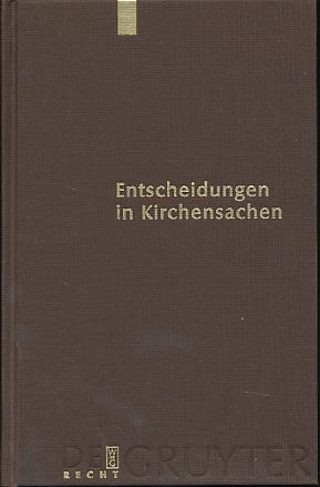 Seller image for Entscheidungen in Kirchensachen seit 1946. 44. Band. 1.7.-31.12.2003. Sonderband Europische Entscheidungen. Europische Kommission fr Menschenrechte. Europischer Gerichtshof fr Menschenrechte. Europischer Gerichtshof 1965-2001. In Verbindung mit dem Institut fr Kirchenrecht und rheinische Kirchenrechtsgeschichte der Universitt zu Kln. for sale by Fundus-Online GbR Borkert Schwarz Zerfa