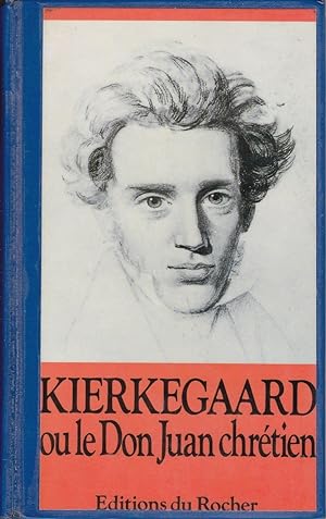 Kierkegaard ou le Don Juan chrétien.