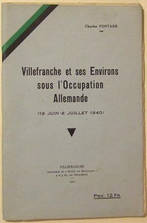 Seller image for Villefranche et ses environs sous l'Occupation Allemande (19 juin-6 juillet 1940) for sale by Domifasol