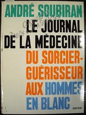 Le journal de la médecine, du sorcier-guérisseur aux hommes en blanc.