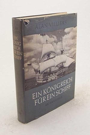 Seller image for Ein Knigreich fr ein Schiff : Erster Teil: Die Myflower Saga. Zweiter Teil: Abenteuerliche Wanderung [in e. Bd.] / Alan Villiers. Aus d. Engl. bertr. von Siegfried H. Engel for sale by Versandantiquariat Buchegger