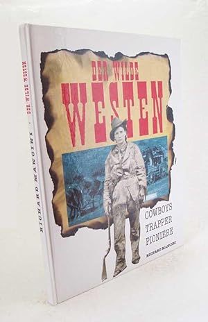 Image du vendeur pour Der Wilde Westen : Cowboys, Trapper, Pioniere / Richard Mancini mis en vente par Versandantiquariat Buchegger